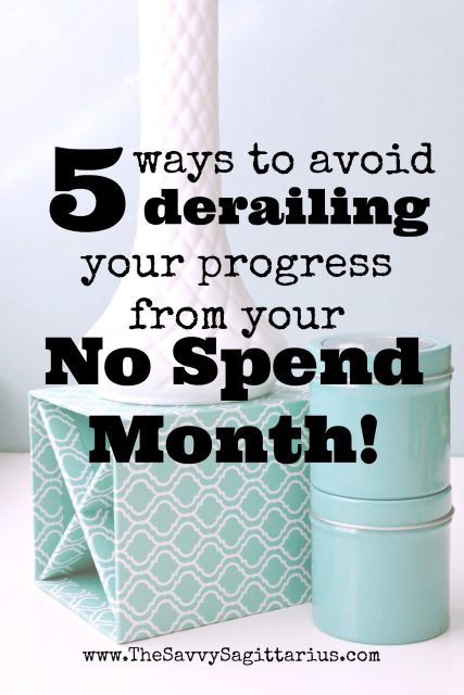 Did you just finish up with a super successful no spend month? Here are 5 things you can do to avoid derailing the progress you made towards your debt payoff or savings goals during your No Spend Month!