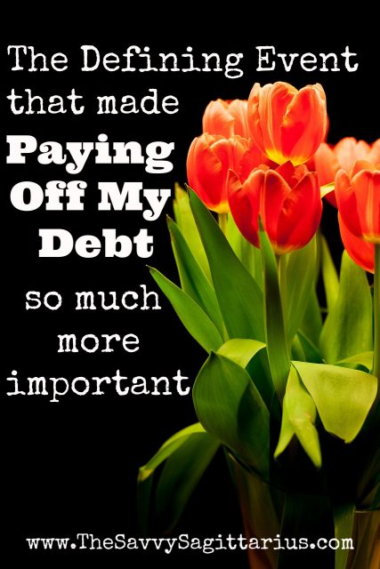 I was about halfway through paying off my debt when this event reminded me why taking care of my finances and family was so important. 