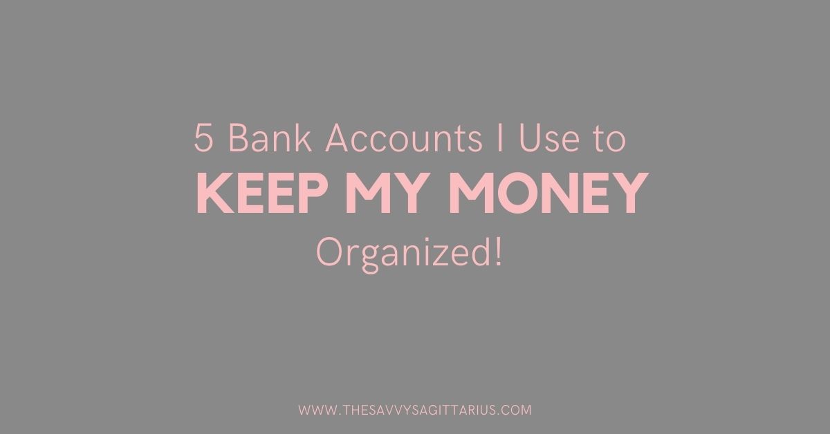 5 Bank Accounts I Use to Keep My Money Organized