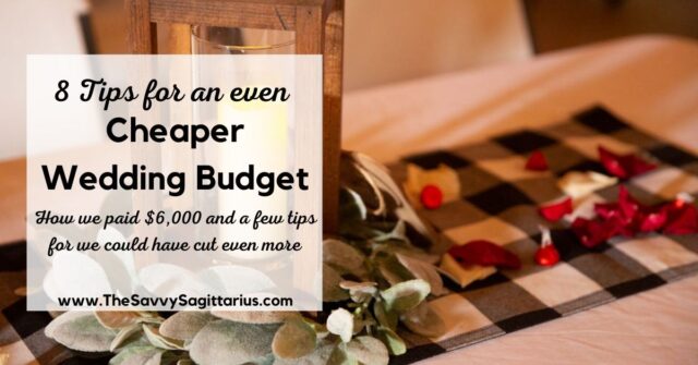 We had a beautiful budget wedding for $6,000, but in hindsight, we could have had a cheaper wedding. Here are 8 tips to saving even more!