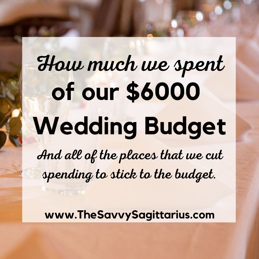 How Much We Spent Of Our $6,000 Wedding Budget - The Savvy Sagittarius