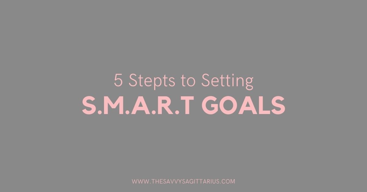 5 Steps to Setting Realistic, Attainable Goals and Crushing Them